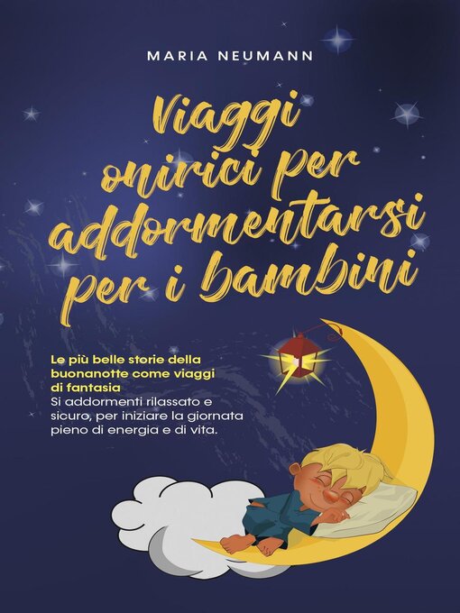 Title details for Viaggi onirici per addormentarsi per i bambini Le più belle storie della buonanotte come viaggi di fantasia Si addormenti rilassato e sicuro, per iniziare la giornata pieno di energia e di vita. by Maria Neumann - Available